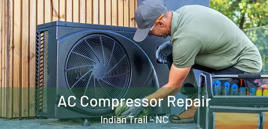AC Compressor Repair Indian Trail - NC
