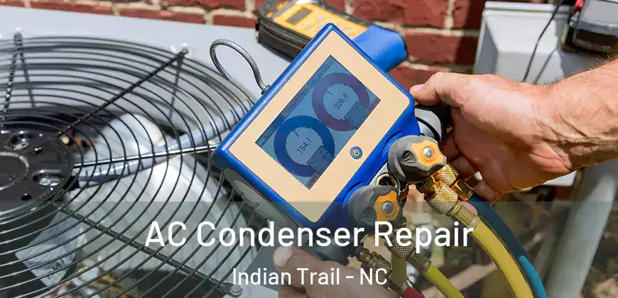 AC Condenser Repair Indian Trail - NC