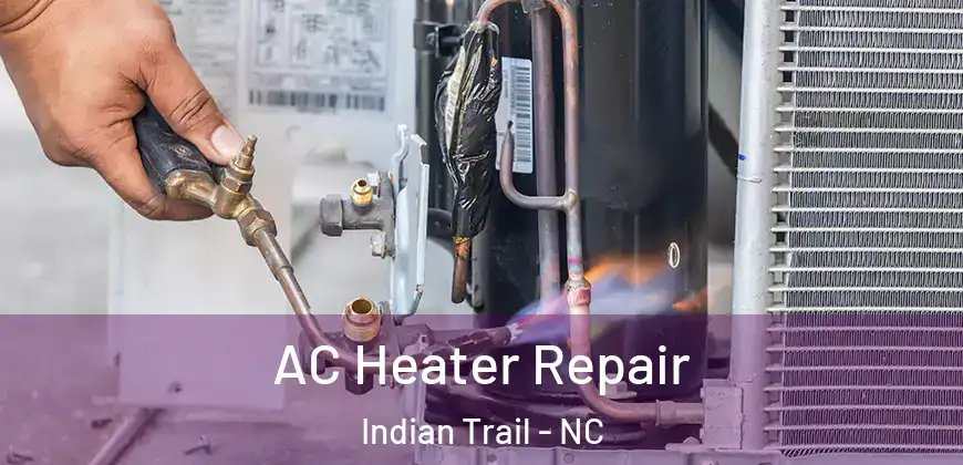  AC Heater Repair Indian Trail - NC