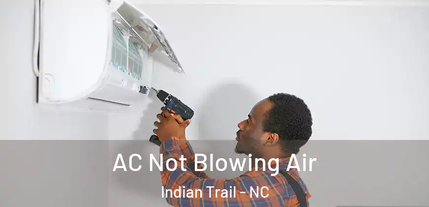 AC Not Blowing Air Indian Trail - NC