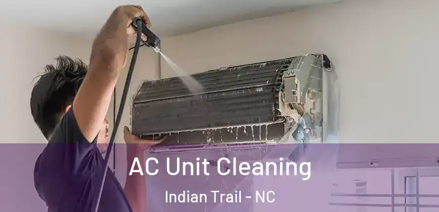 AC Unit Cleaning Indian Trail - NC