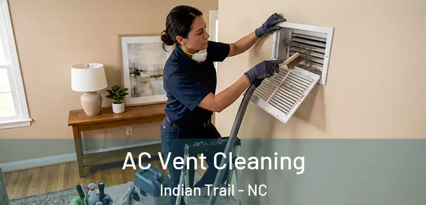 AC Vent Cleaning Indian Trail - NC
