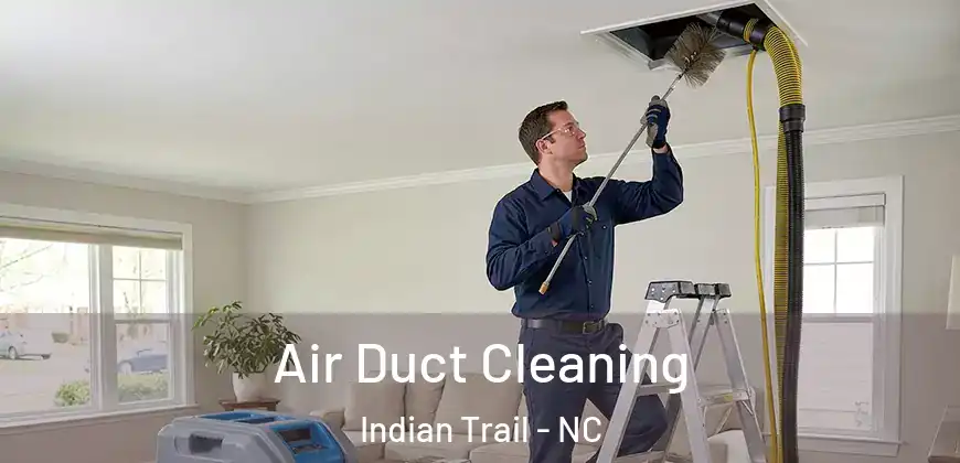 Air Duct Cleaning Indian Trail - NC