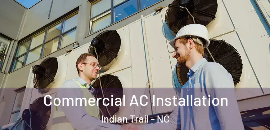 Commercial AC Installation Indian Trail - NC