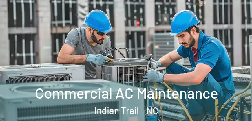 Commercial AC Maintenance Indian Trail - NC