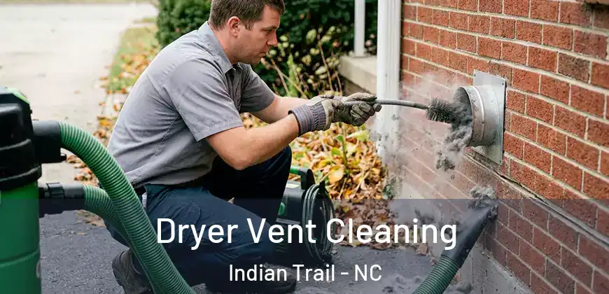Dryer Vent Cleaning Indian Trail - NC