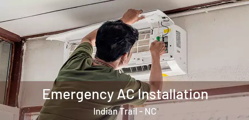 Emergency AC Installation Indian Trail - NC