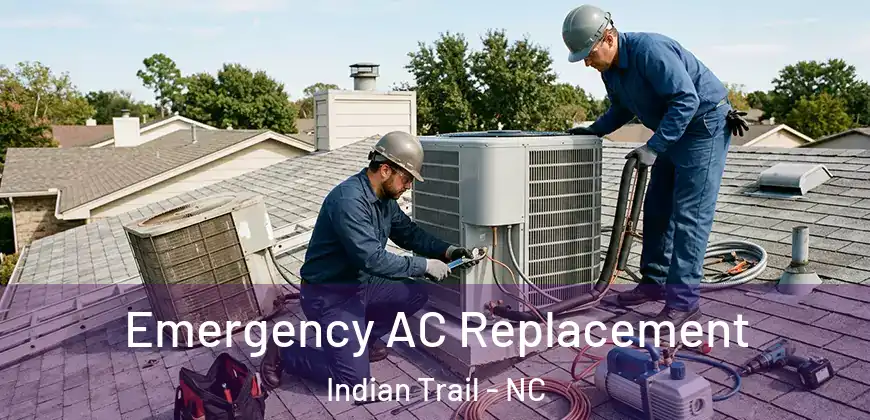Emergency AC Replacement Indian Trail - NC