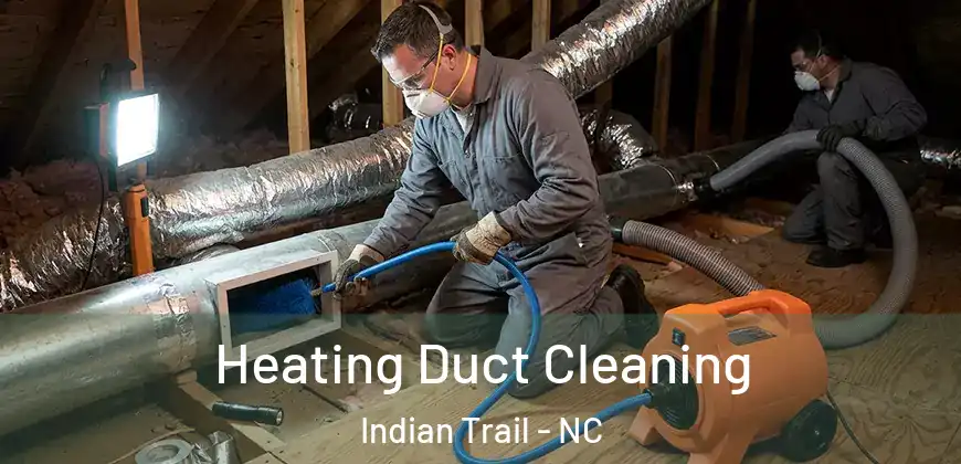 Heating Duct Cleaning Indian Trail - NC
