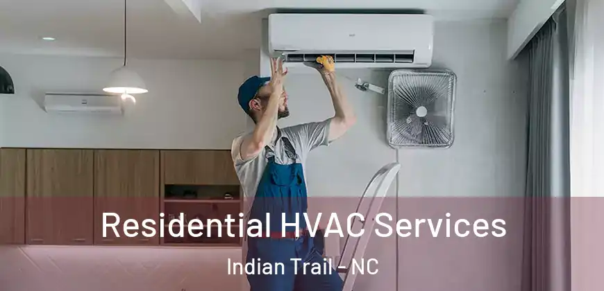 Residential HVAC Services Indian Trail - NC